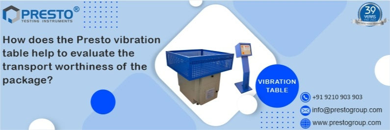 How does the Presto vibration table help to evaluate the transport worthiness of the package?